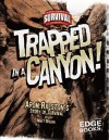 Trapped in a Canyon!: Aron Ralston's Story of Survival - Matt Doeden