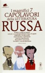 I magnifici 7 capolavori della letteratura russa - Leo Tolstoy, Ivan Turgenev, Fyodor Dostoyevsky, Mikhail Bulgakov, Nikolai Gogol, Alexander Pushkin, Varlam Shalamov