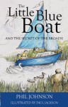 The Little Blue Boat and the Secret of the Broads. Phil Johnson - Phil Johnson