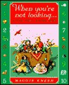 When You're Not Looking: A Storytime Counting Book - Maggie Kneen