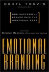 Emotional Branding : How Successful Brands Gain the Irrational Edge - Daryl Travis, Richard Branson