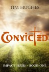 Convicted (Impact Series) - Tim Hughes