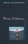 Two Cities: On Exile, History, and the Imagination - Adam Zagajewski, Lillian Vallee