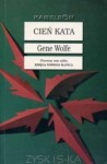Cień Kata (Księga Nowego Słońca, #1) - Gene Wolfe, Arkadiusz Nakoniecznik