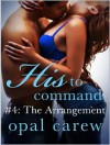 His to Command: The Arrangement - Opal Carew