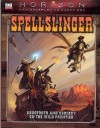 Spellslinger: Shootouts and Sorcery on the Wild Frontier (Horizon New Roleplaying Frontiers #4) - Kevin Wilson