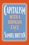 Capitalism with a Human Face - Samuel Brittan