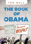 The Book of Obama: From Hope and Change to the Age of Revolt - Ted Rall