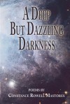 A Deep But Dazzling Darkness - Constance Rowell Mastores, 1st World Library