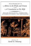 Plutarch's Advice to the Bride and Groom & A Consolation to His Wife: English Translations, Commentary, Interpretive Essays & Bibliography - Plutarch, Sarah B. Pomeroy