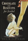 Chocolate and Biscuits for Jezebel - David Fletcher