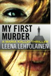 My First Murder (The Maria Kallio Series) - Leena Lehtolainen