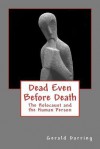Dead Even Before Death: The Holocaust and the Human Person - Gerald Darring