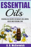 Essential Oils: Essential Oils Recipes for Weight Loss, Mental Health and Personal Care - A. D. McCormick