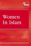 Women in Islam (At Issue) - Margaret Speaker Yuan