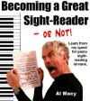 Becoming a Great Sight-Reader -- or Not! Learn from my Quest for Piano Sight-Reading Nirvana - Al Macy