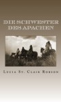 Die Schwester des Apachen - Lucia St. Clair Robson