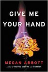 Give Me Your Hand - Megan Abbott