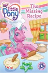 My Little Pony: The Missing Recipe - Ruth Benjamin, Angel Rodriguez