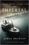 The Imperial Cruise: A Secret History of Empire and War - James Bradley