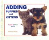 Adding Puppies and Kittens - Patricia J. Murphy