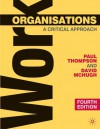 Work Organisations: A Critical Approach - Paul Thompson, David McHugh