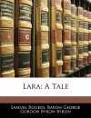 Lara: A Tale - Samuel Rogers, George Gordon Byron