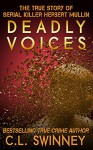Deadly Voices: The True Story of Serial Killer Herbert Mullin (Homicide True Crime Cases Book 2) - C.L. Swinney, Aeternum Designs, RJ Parker