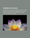 Cinema Da Ndia: Atores Da Ndia, Bollywood, Cineastas Da Ndia, Filmes Da Ndia, Satyajit Ray, Black, Gandhi, Heyy Babyy, Rani Mukerji - Source Wikipedia