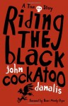 Riding the Black Cockatoo - John Danalis, Boori Monty Pryor