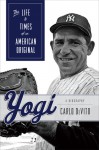 Yogi: The Life & Times of an American Original - Carlo DeVito