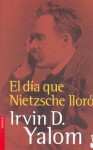 El Dia Que Nietzsche Lloró - Irvin D. Yalom