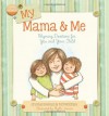 My Mama & Me: Rhyming Devotions for You and Your Child - Crystal Bowman