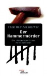 Der Hammerm Rder. Ein Dokumentarischer Kriminalroman - Fred Breinersdorfer