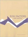 Risk Factors for Suicide: Summary of a Workshop - Prepared by Sara K. Goldsmith, Institute of Medicine, Board on Neuroscience and Behavioral Health