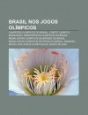 Brasil Nos Jogos Ol Mpicos: Campe Es Ol Mpicos Do Brasil, Comit Ol Mpico Brasileiro, Desportistas Ol Mpicos Do Brasil - Source Wikipedia