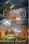 Fractured Days (Shards of History Book 2) - Rebecca Roland