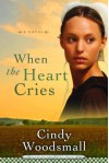 When the Heart Cries - Cindy Woodsmall