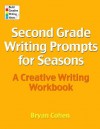 Second Grade Writing Prompts for Seasons: A Creative Writing Workbook - Bryan Cohen