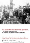 Co-Operatives and the Social Question: The Co-Operative Movement in Northern and Eastern Europe, C. 1880-1950 - HILSON, Mary Hilson, Pirjo Markkola, Ann-Catrin Ostman