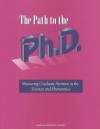 The Path to the PH.D.: Measuring Graduate Attrition in the Sciences and Humanities - National Research Council, Office of Scientific and Engineering Personnel