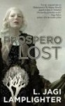 Prospero Lost (Prospero's Daughter, #1) - L. Jagi Lamplighter