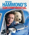 Richard Hammond's Car Confidential: The Odd, the Mad, the Bad and the Curious - Richard Hammond