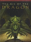 The Art of the Dragon: The Definitive Collection of Contemporary Dragon Paintings - Patrick Wilshire, J. David Spurlock, Julie Bell