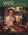 Weir Cooking: Recipes from the Wine Country - Joanne Weir