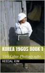 Korea 1960s Book 1: 100 Color Photographs - Heedal Kim