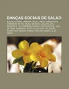 Dan as Sociais de Sal O: Bolero, Forr , Lambada, Rock, Tango, Samba-Rock, Chorando Se Foi, Salsa, Bachata, Ch -Ch -Ch , Merengue - Source Wikipedia