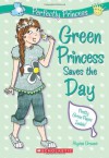 Perfectly Princess #3: Green Princess Saves the Day - Alyssa Crowne, Charlotte Alder