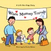 When Mommy Travels - Harriet Ziefert, Emily Bolam