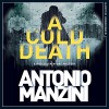 A Cold Death: A Rocco Schiavone Mystery - HarperCollins Publishers Limited, Antonio Manzini, Daniel Philpott